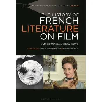 Učebnice History of French Literature on Film (Griffiths,Kate (Cardiff University,UK),Watts,Andrew (University of Birmingham,UK))(Brožovaná)