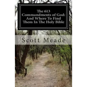 Populárně naučná literatura pro dospělé The 613 Commandments of God: And Where To Find Them In The Holy Bible (Scott Meade)(Brožovaná)