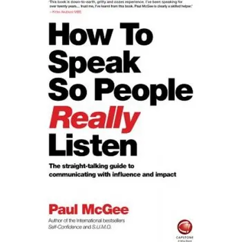 Cizojazyčná kniha How to Speak so People Really Listen -The straight -talking guide to communicating with influence and impact (Paul McGee)(Brožovaná)