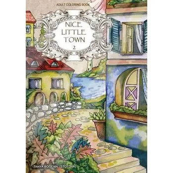 Cizojazyčná kniha Adult Coloring Book: Nice Little Town (Tatiana Bogema (Stolova))(Brožovaná)