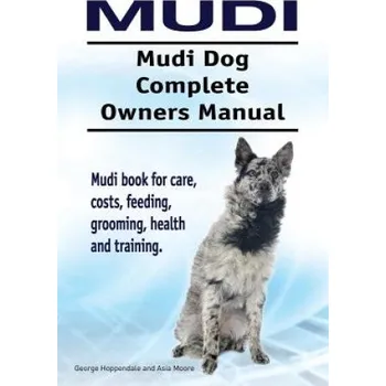 Cizojazyčná kniha Mudi. Mudi Dog Complete Owners Manual. Mudi book for care, costs, feeding, grooming, health and training. (George Hoppendale,Asia Moore)(Brožovaná)