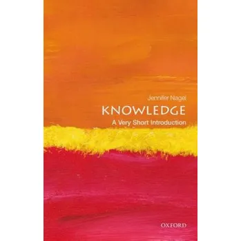 Cizojazyčná kniha Knowledge: A Very Short Introduction (Jennifer Nagel)(Brožovaná)