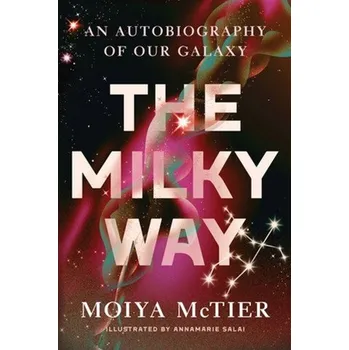 Cizojazyčná kniha The Milky Way: An Autobiography of Our Galaxy (Brožovaná)