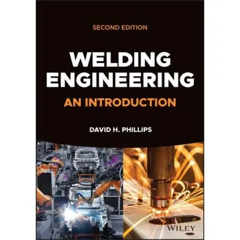 Cizojazyčná kniha Welding Engineering: An Introduction, Second Editi on (David H. Phillips)(Pevná)
