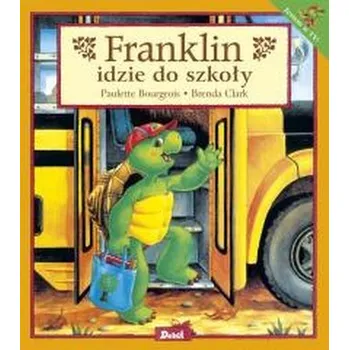Pohádka Franklin. Franklin idzie do szkoły - Paulette Bourgeois