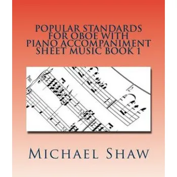 Populárně naučná literatura pro dospělé Popular Standards For Oboe With Piano Accompaniment Sheet Music Book 1 (Michael Shaw)(Brožovaná)