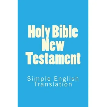 Holy Bible New Testament: Simple English Translation (S Royle)(Brožovaná)