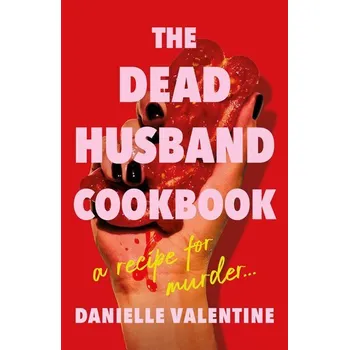 The Dead Husband Cookbook - Valentine, Danielle
