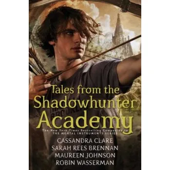 Tales from the Shadowhunter Academy (Cassandra Clare,Sarah Rees Brennan,Maureen Johnson)(Brožovaná)