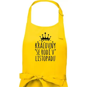 Kuchyňská zástěra Královny se rodí v listopadu - Dámská zástěra na vaření - Univerzální velikost ( Žlutá )
