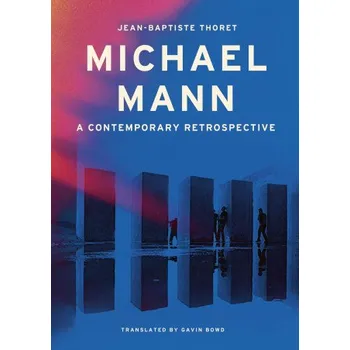 Cizojazyčná kniha Michael Mann: A Contemporary Retrospective (Gavin Bowd)(Pevná)