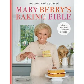 Mary Berry's Baking Bible: Revised and Updated: With Over 250 New and Classic Recipes (Pevná)