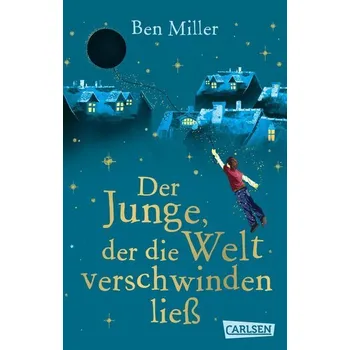 Der Junge, der die Welt verschwinden ließ - Miller, Ben [DE] (2025, Brožovaná, Carlsen Verlag GmbH)