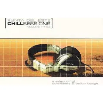 Zahraniční hudba CD Various: Punta Del Este - Chill Sessions Volume Three (A Selection Of Downbeats & Beach Lounge) 2006