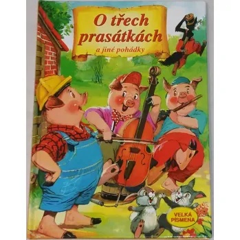 Pohádka O třech prasátkách a jiné pohádky