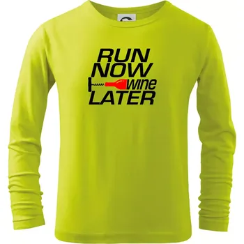 Dětská móda Run now Wine later - Triko dětské Long Sleeve - 158 cm/12 let ( Limetková )