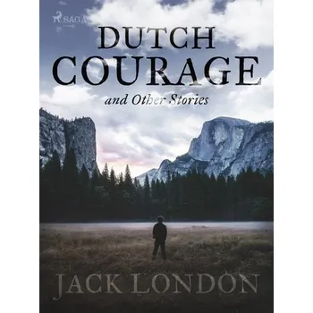 Kniha Dutch Courage and Other Stories [E-kniha] - London Jack