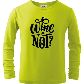 Dětská móda Wine not - černě - Triko dětské Long Sleeve - 122 cm/6 let ( Limetková )