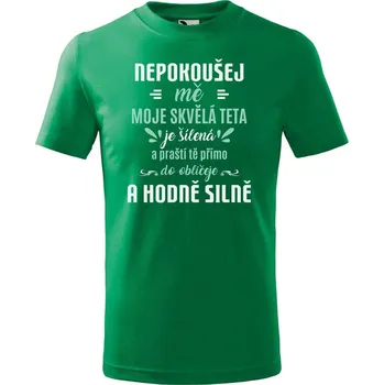 Chlapecké tričko Dětské tričko s potiskem Šílená teta Velikost: 110 /4 roky, Barva trička: Středně zelená