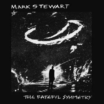Zahraniční hudba CD Mark Stewart: The Fateful Symmetry 2025