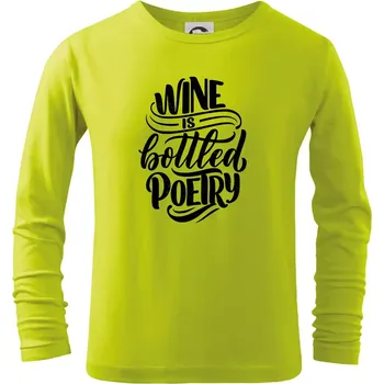 Dětská móda Wine is bottled poetry - Triko dětské Long Sleeve - 134 cm/8 let ( Limetková )