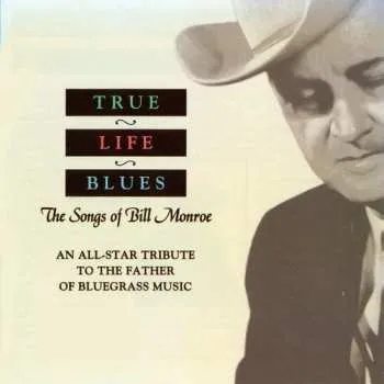Zahraniční hudba CD Various: True Life Blues - The Songs Of Bill Monroe 1996