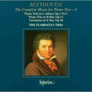 CD Ludwig van Beethoven: The Complete Music For Piano Trio – 4 • Piano Trio In C Minor, Op 1 No 3; Piano Trio In B Flat, Op 11; Variations In E Flat, Op 44 2005