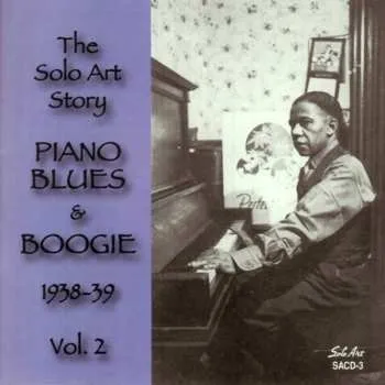 Zahraniční hudba CD Various: The Solo Art Story - Vol. 2 - Piano Blues & Boogie 1938-39 2014