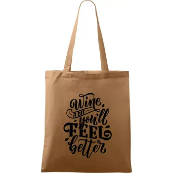 Nákupní taška Wine a bit youll feel better - Taška bavlněná - 42 x 38 cm ( Cappuccino )