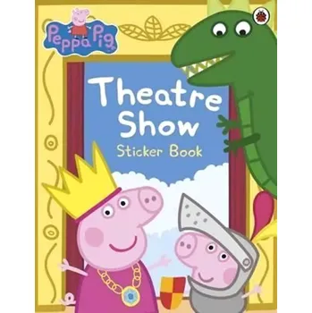 Cizí jazyk Peppa Pig: Theatre Show Sticker Book (, 2013)
