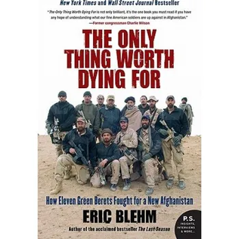 Učebnice Only Thing Worth Dying For (Eric Blehm)(Brožovaná)