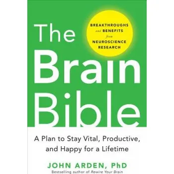 Kniha Brain Bible: How to Stay Vital, Productive, and Happy for a Lifetime (Arden John)(Pevná)