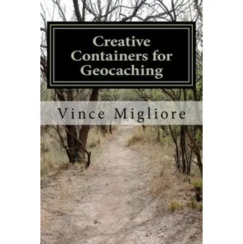 Kniha Creative Containers for Geocaching (Vince Migliore)(Brožovaná)