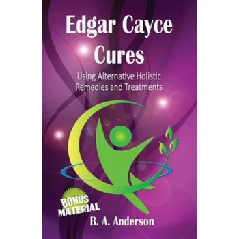 Učebnice Edgar Cayce Cures - Using Alternative Holistic Remedies and Treatments (B A Anderson)(Brožovaná)