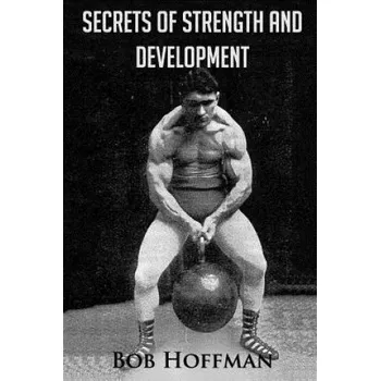 Cizí jazyk Secrets of Strength and Development: (Original Version, Restored) (Bob Hoffman)(Brožovaná)