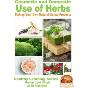 Učebnice Cosmetic and Domestic Uses of Herbs - Making Your Own Natural Herbal Products (Dueep Jyot Singh,John Davidson,Mendon Cottage Books)(Brožovaná)