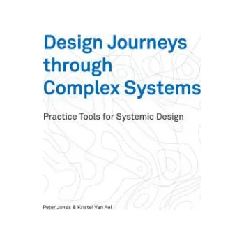 Design Journeys through Complex Systems (PETER JONES KRISTEL)(Brožovaná)