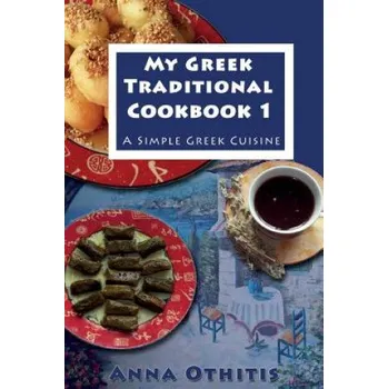 Cizojazyčná kniha My Greek Traditional Cook Book 1: A Simple Greek Cuisine (Anna Othitis)(Brožovaná)