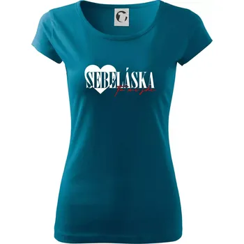 Dámské oblečení Sebeláska ta mi jde - Dámské triko Pure - L ( Petrolejová )
