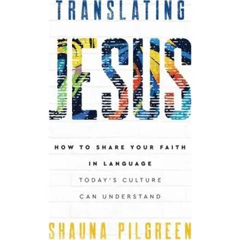 Cizojazyčná kniha Translating Jesus: How to Share Your Faith in Language Today's Culture Can Understand (Brožovaná)