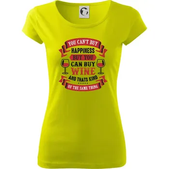 You can't buy happiness but you can buy wine - Dámské triko Pure - XS ( Limetková )