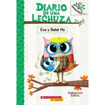 Cizí jazyk Diario de una Lechuza #10: Eva y Bebe Mo (Owl Diaries #10: Eva and Baby Mo) (Rebecca Elliott)(Brožovaná)