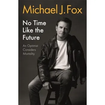 No Time Like the Future (Michael J Fox)(Brožovaná)