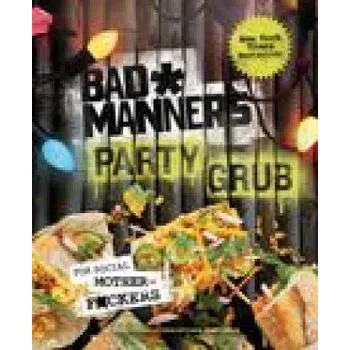 Bad Manners: Party Grub: For Social Motherf*ckers: A Vegan Cookbook (Matt Holloway)(Pevná)