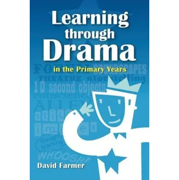 Learning Through Drama in the Primary Years (David Farmer)(Brožovaná)
