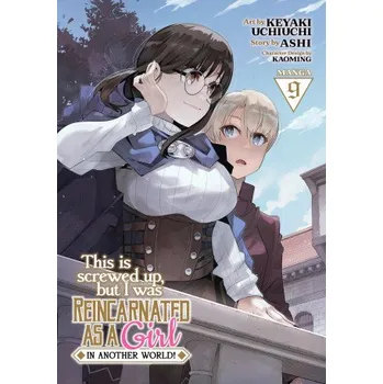 This Is Screwed Up, But I Was Reincarnated as a Girl in Another World! (Manga) Vol. 9 (Kaoming,Keyaki Uchiuchi)(Brožovaná)