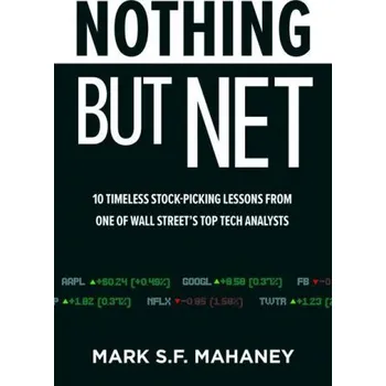 Cizojazyčná kniha Nothing But Net: 10 Timeless Stock-Picking Lessons from One of Wall Street's Top Tech Analysts (Pevná)