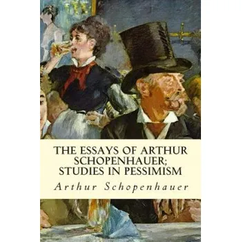 Cizojazyčná kniha The Essays of Arthur Schopenhauer; Studies in Pessimism (Arthur Schopenhauer)(Brožovaná)