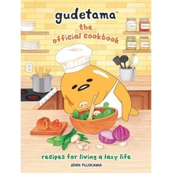 Gudetama: The Official Cookbook: Recipes for Living a Lazy Life (Jenn Fujikawa)(Pevná)