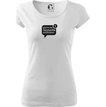 Dámské tričko You're my favourite notification - Dámské triko Pure - S ( Bílá )